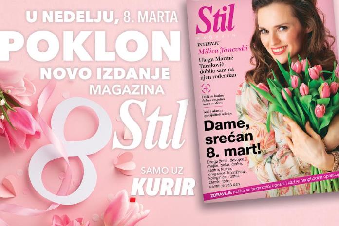 U NEDELJU, 8. MARTA NE PROPUSTITE NOVO IZDANJE PORODICNOG MAGAZINA STIL!